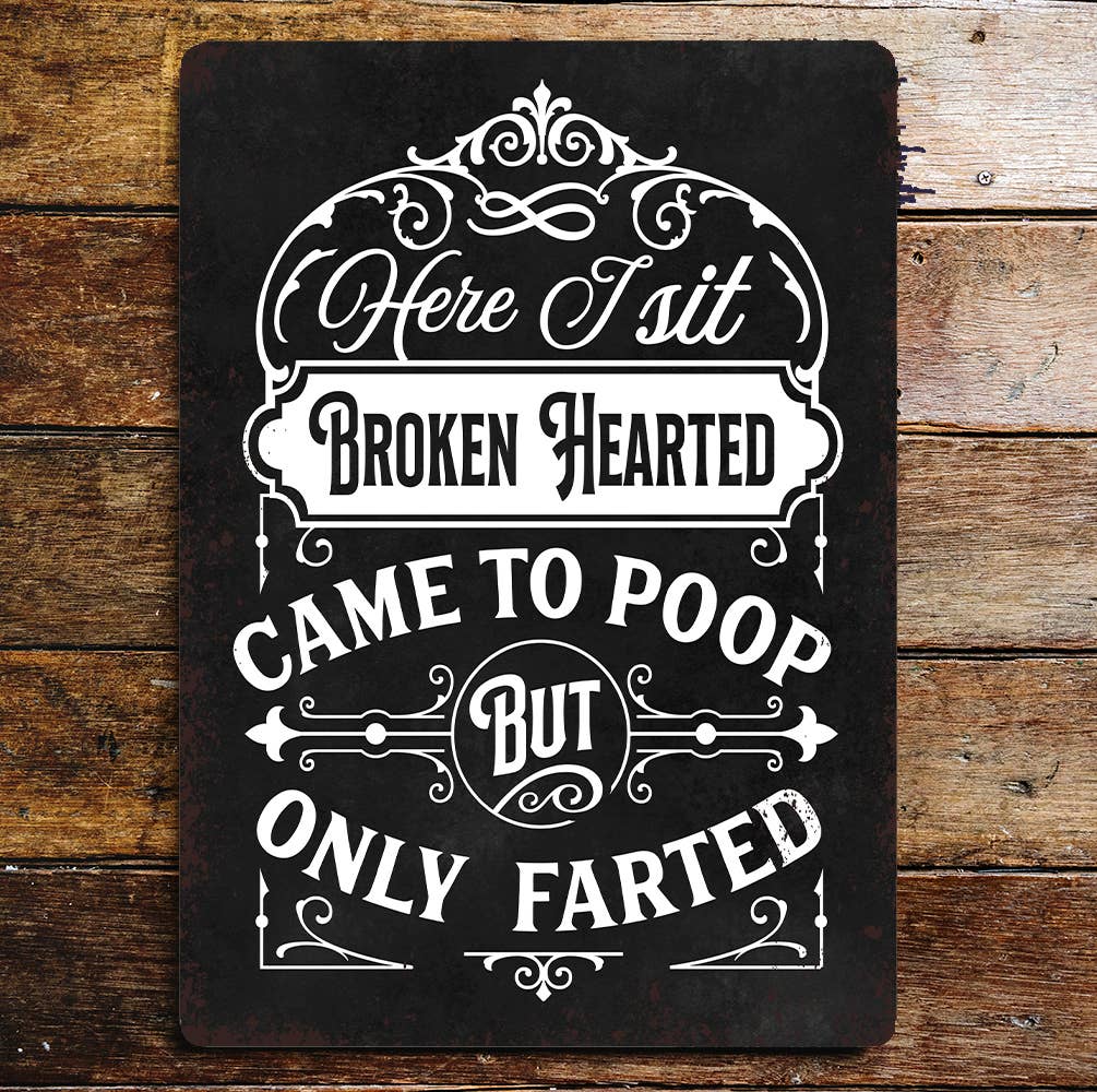 Bathroom Here sit broken hearted | Metal Sign Plaque