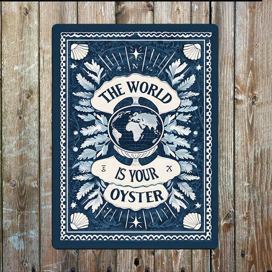 The World Is Your Oyster | Positive Quote Metal Sign Plaque
