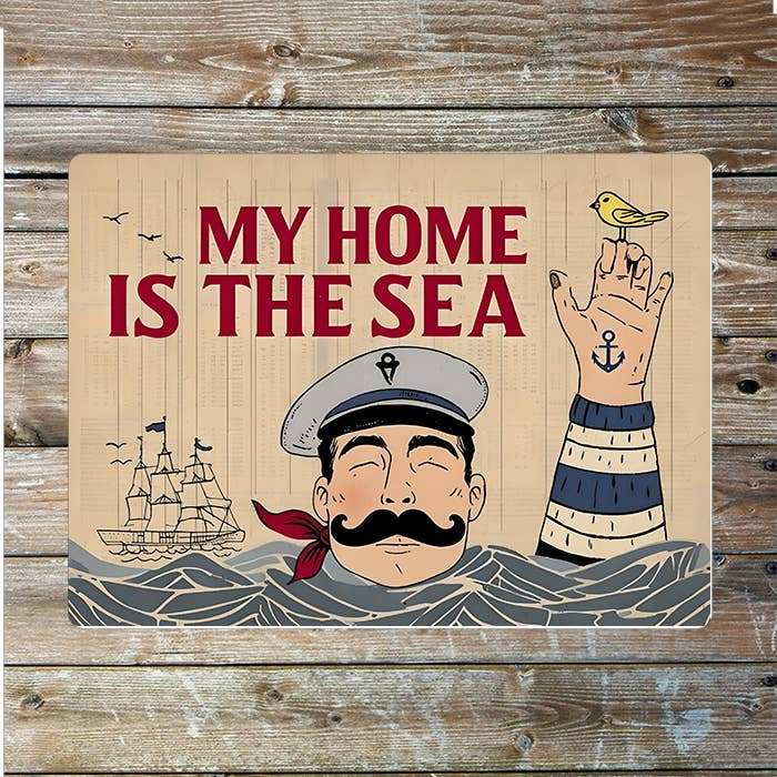 My Home Is The Sea Sailor Nautical | Metal Sign Plaque