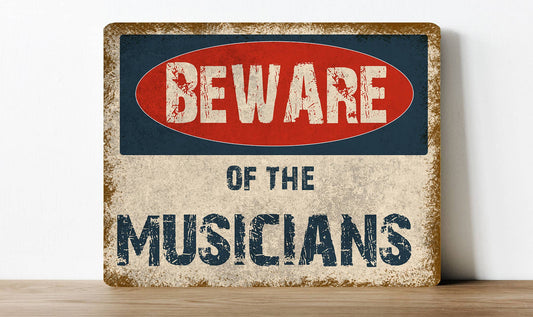 Beware Of The Musicians | Metal Sign Plaque