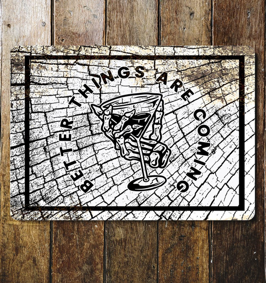 Better Thing Are To Come Cocktail Skeleton | Metal Sign