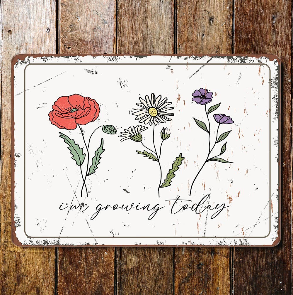 Im Growing Today Flowers | Metal Wall Sign Plaque