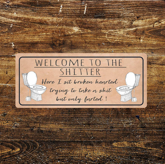 Welcome To The Shitter - | Metal Sign Plaque Signs