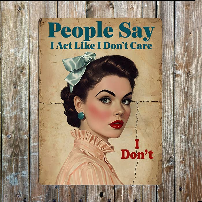 Say i Act Like I Don't Care, I Don't Retro Metal Sign Plaque