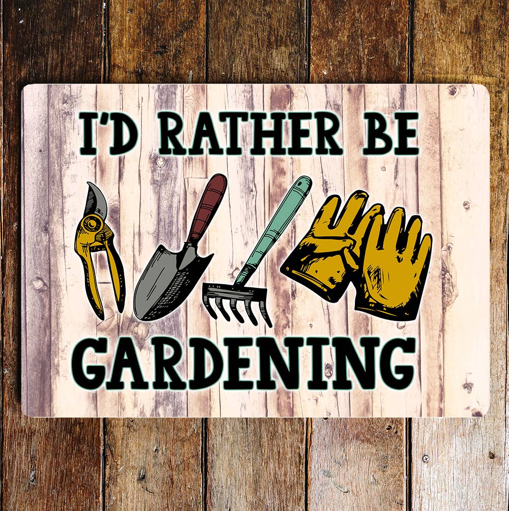 Rather Be Gardening Metal Sign Plaque