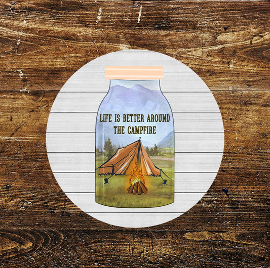 Life Is Better Around The Campfire Circle Metal Sign