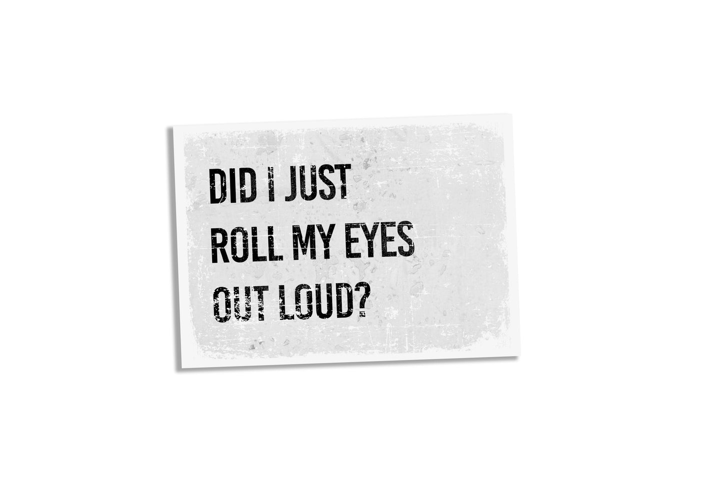 Did i just roll my eyes out loud | Metal Sign Plaque