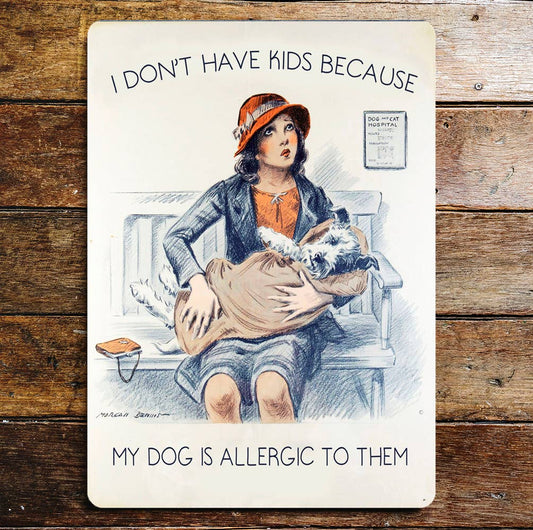 I don't Have Kids My Dog Allergic To Them | Metal Sign