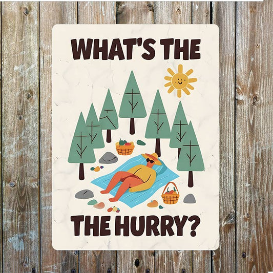 What's The Hurry | Metal Sign Plaque