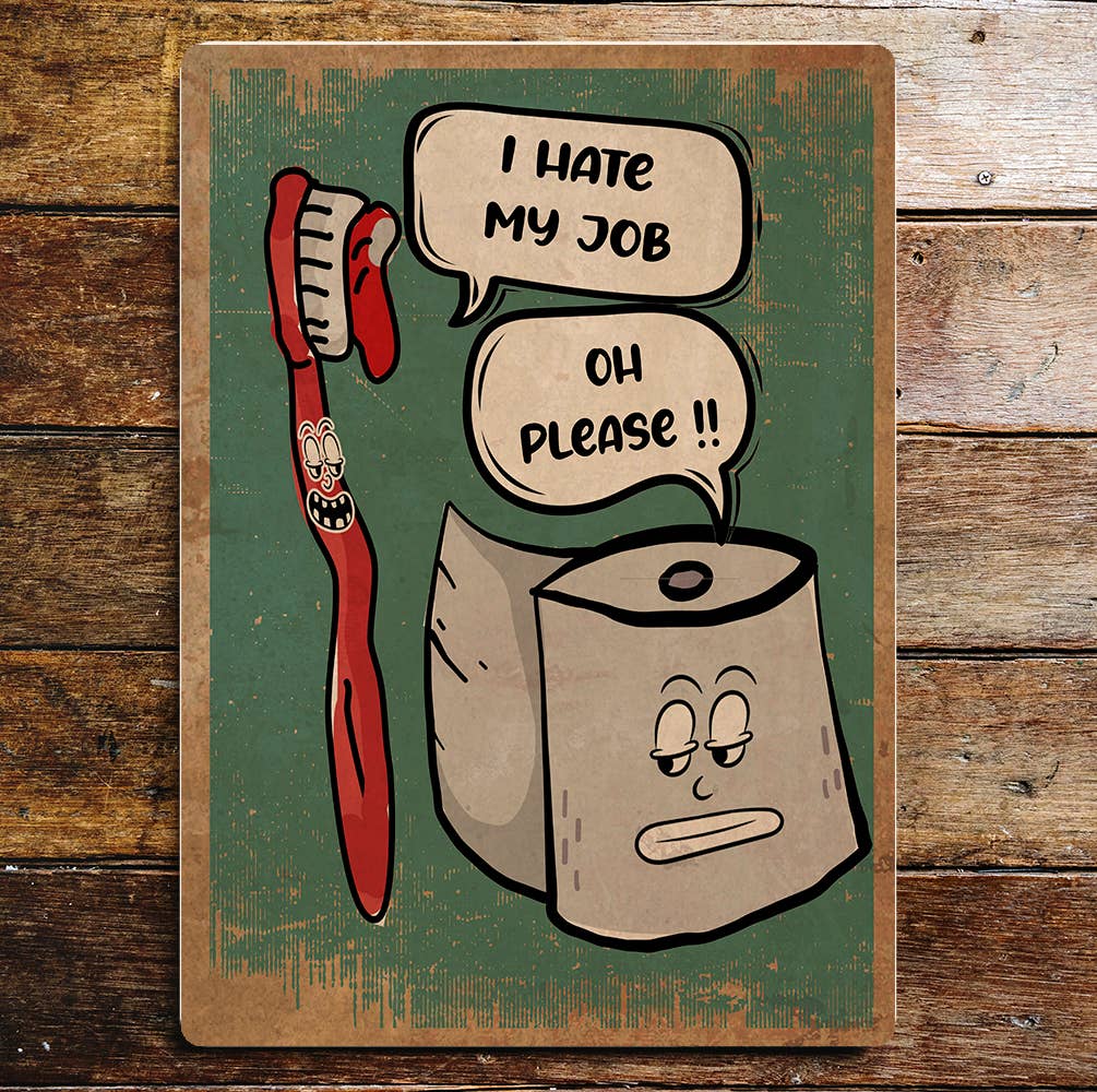 I Hate My Job Bathroom Funny | Metal Sign Plaque