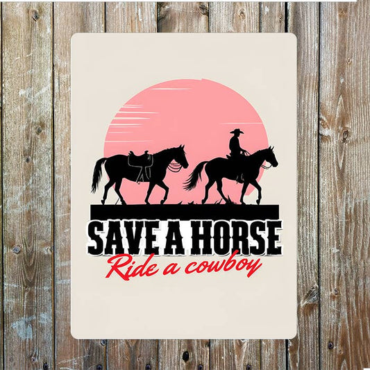 Save A Horse Ride A Cowboy Western Metal Sign Plaque