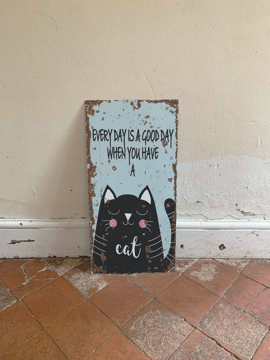 Every Day Is A Good Day with A CAT | Metal Sign