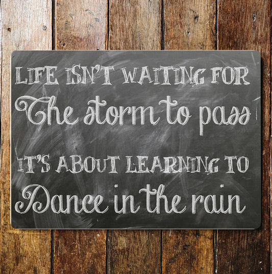 Life Isn't Waiting For The Storm Too Pass | Metal Sign Plaque
