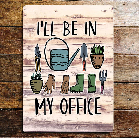 I'll be in my Office Gardening | Metal Sign Plaque