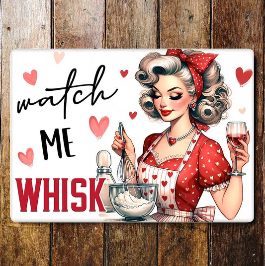 Watch me whisk wine love | Metal Sign Plaque