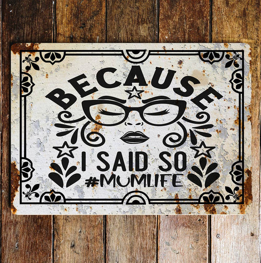 because i said so mum life | Metal Wall Sign Plaque