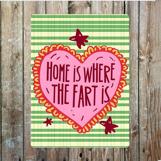 Home is Where the Fart Is Heart | Metal Sign Plaque