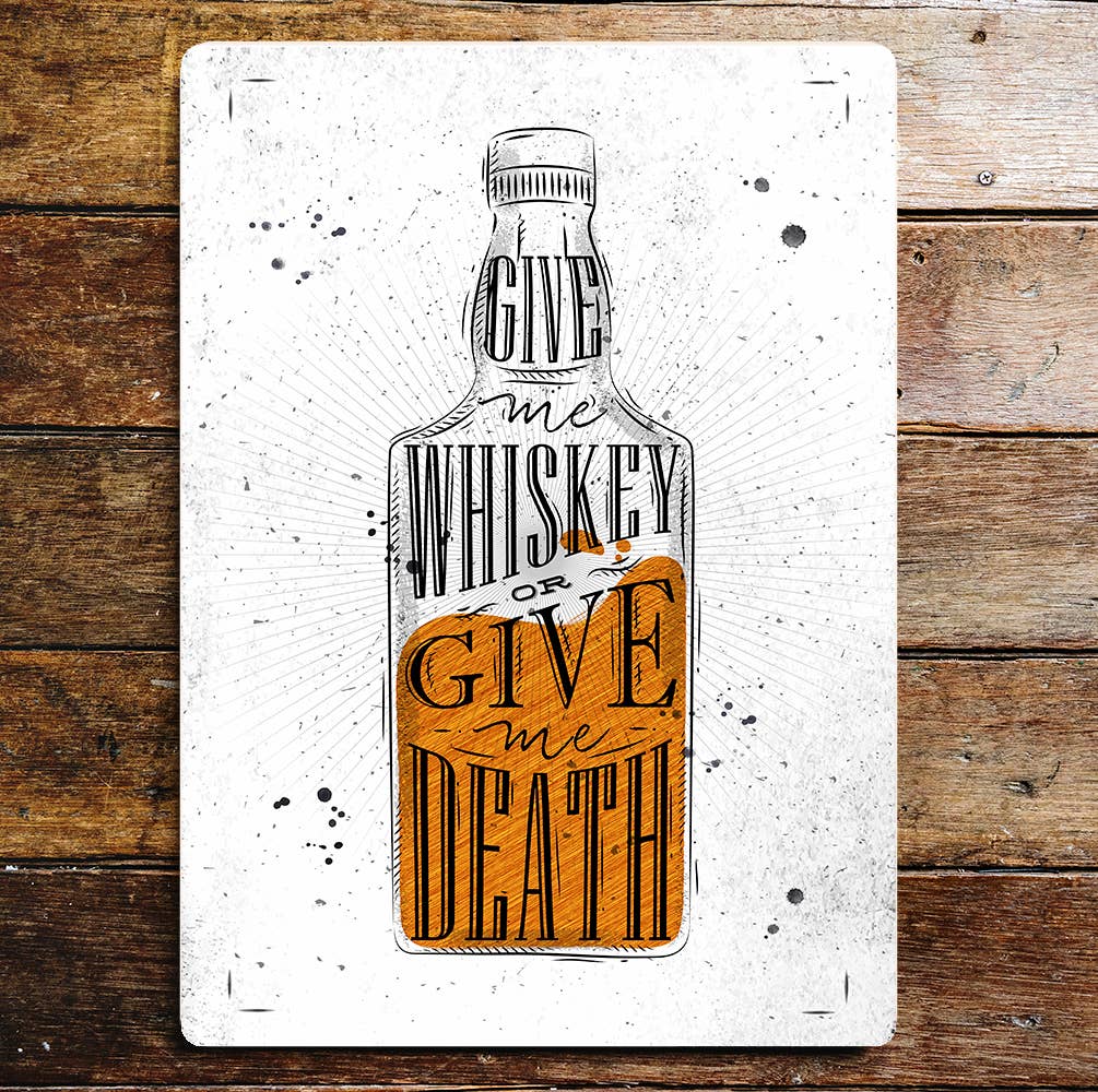 Give Me Whiskey Or Give Me Death Alcohol | Metal Wall Sign