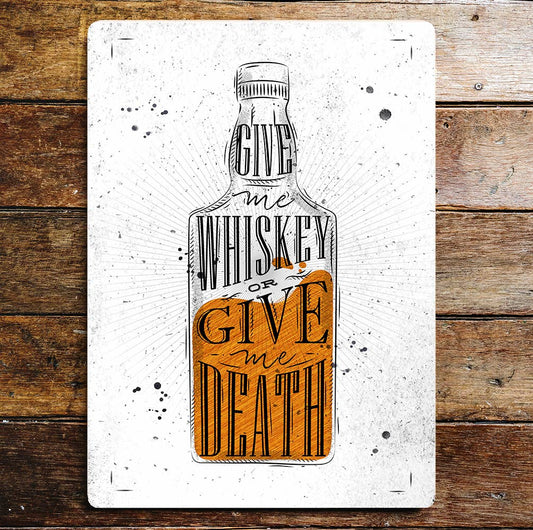 Give Me Whiskey Or Give Me Death Alcohol | Metal Wall Sign