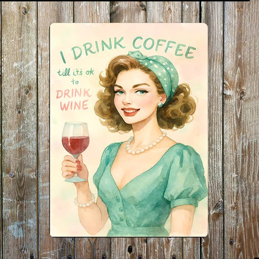 I Drink Coffee Till OK To Drink Wine | Metal Sign Plaque