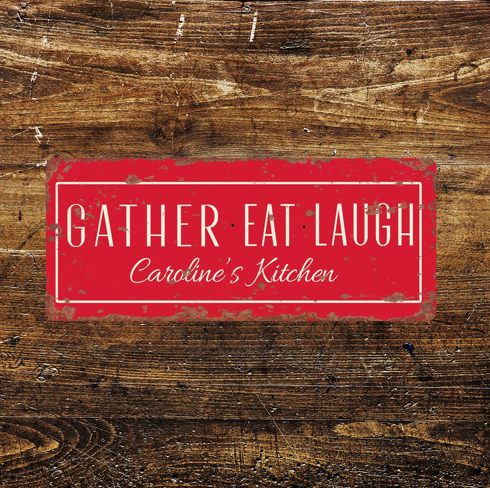 Gather eat Laugh Custom name Kitchen - | Metal Wall Sign