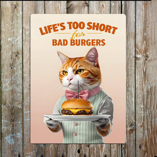 Life Too Short For Bad Burgers | Cat Bee | Metal Sign Plaque