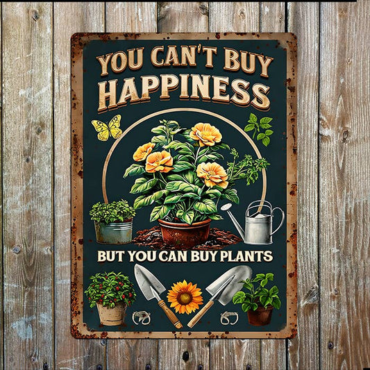 You Can't Buy Happiness, But Can Plants I Metal Sign Plaque