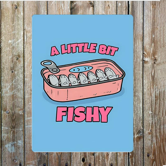 A Little Bit Fishy Can Sardines | Metal Sign Plaque