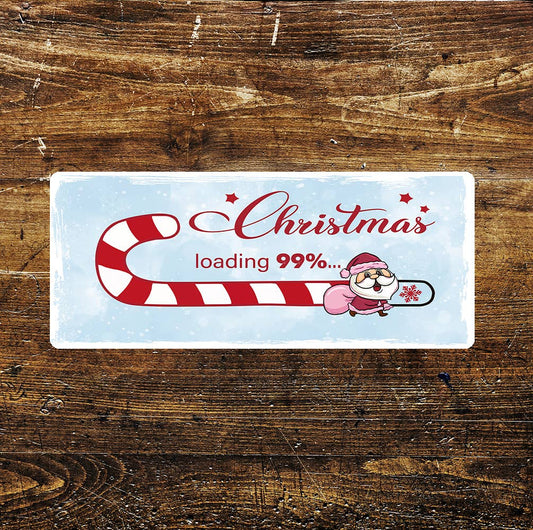 Christmas Loading 99% Novelty Fun | Metal Sign