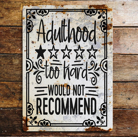 Adulthood too hard would not recommend | Metal Sign