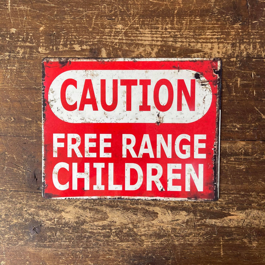 Caution Free Range Children | Metal Vintage Wall Sign