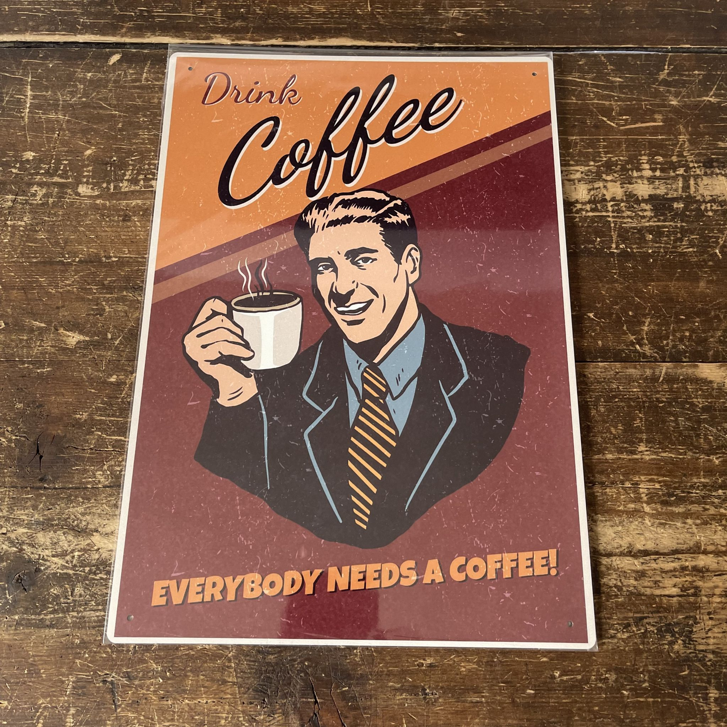 Drink Coffee everyone needs a Coffee | Metal Sign