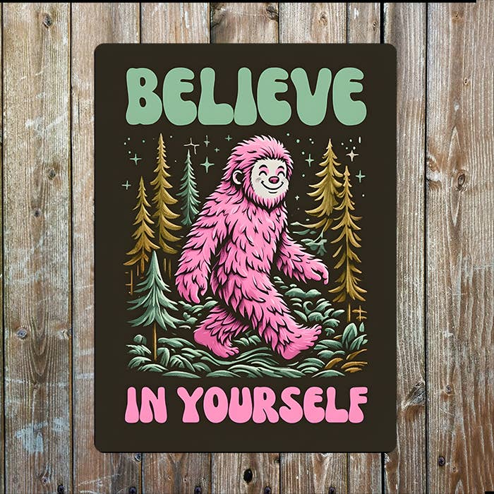Pink Yeti Big Foot Believe In Yourself Metal Sign Plaque