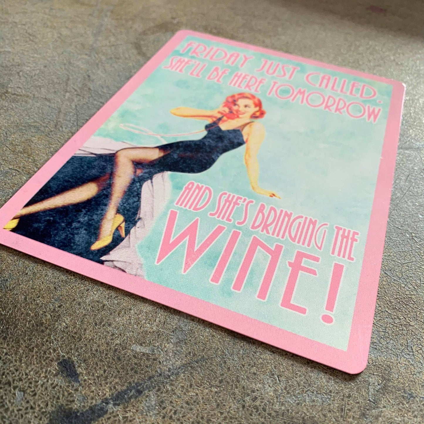 Friday Just Called She'll Be here Tomorrow | Metal Sign