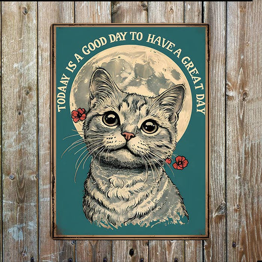 Today A Good Day Have A Great Day Cat Metal Sign Plaque