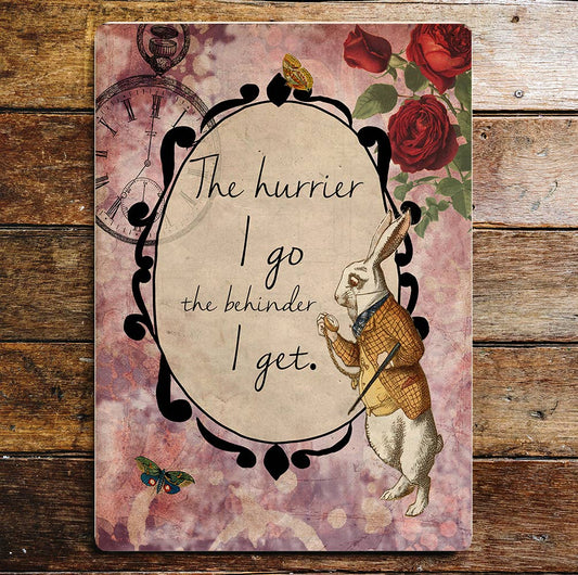 The Hurrier I Go The Behinder I Get Rabbit Metal Sign Plaque