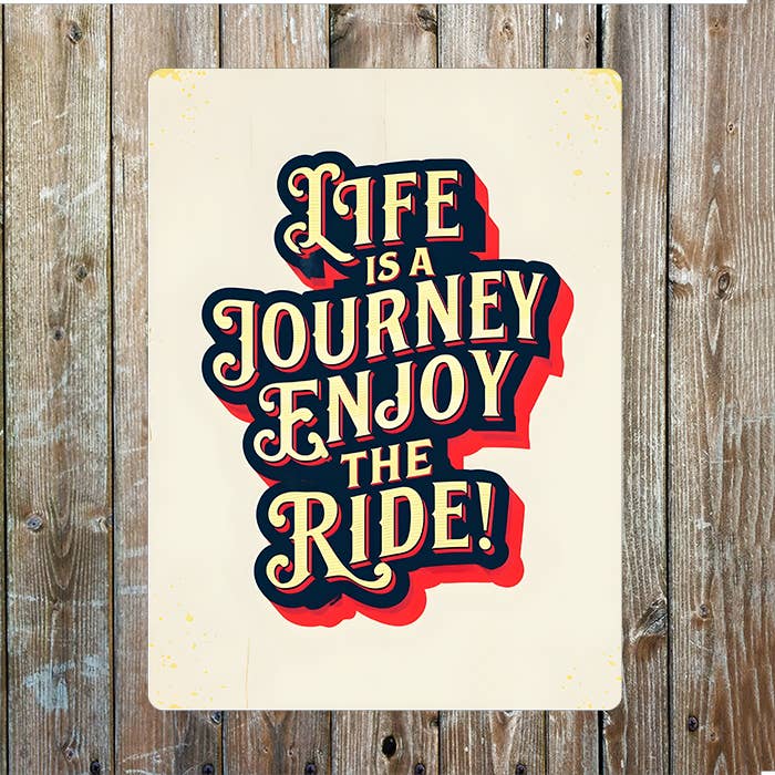 Life is a Journey Enjoy The Ride | Metal Sign Plaque