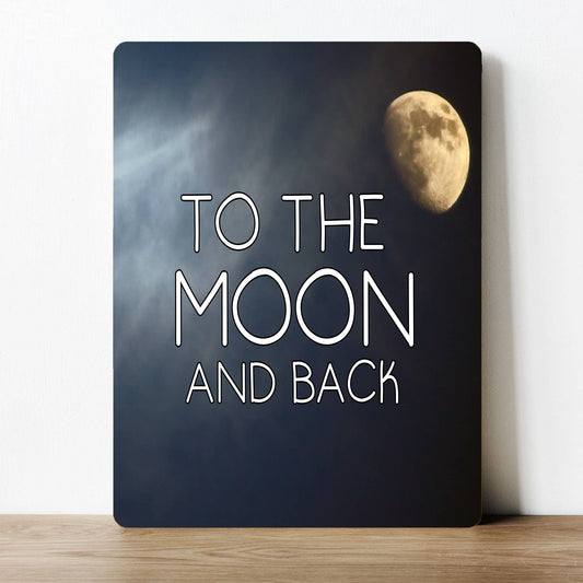 To the moon and back Metal Sign Plaque