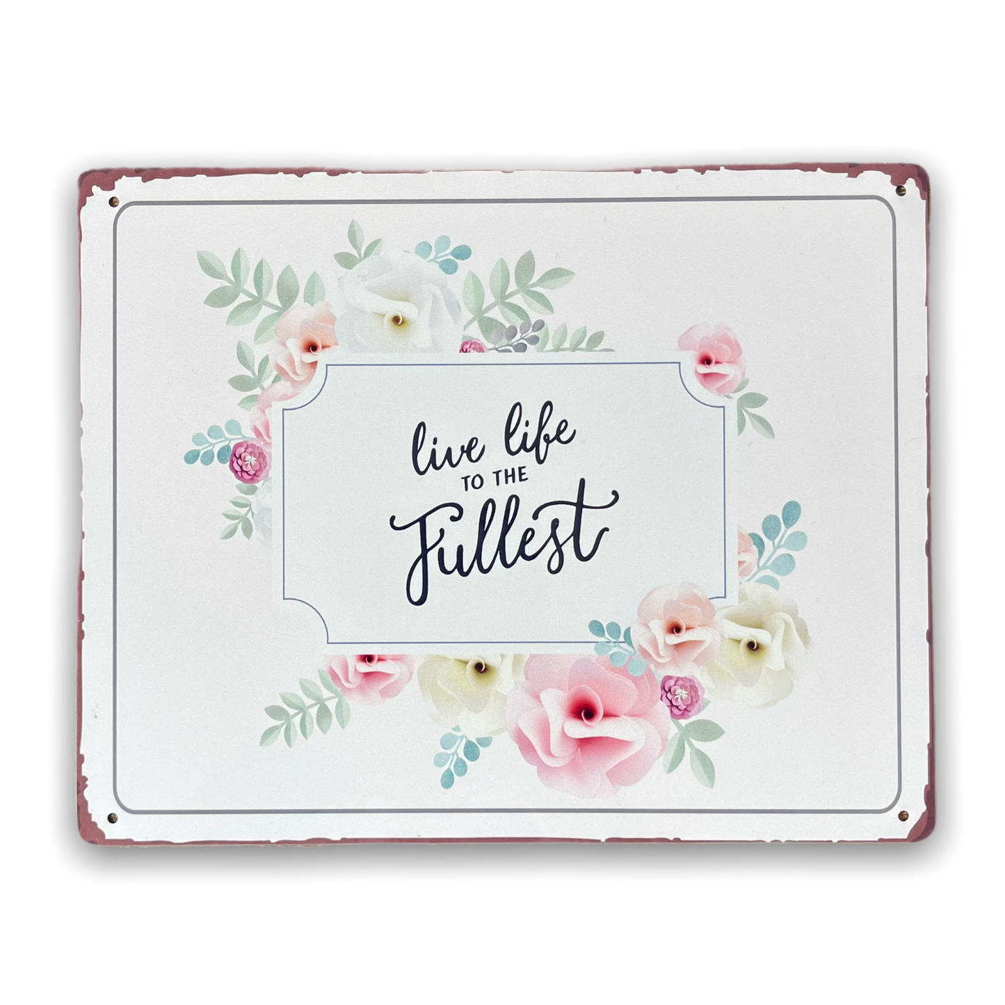 live Life To The Fullest | Metal Sign Plaque