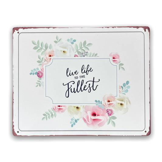 live Life To The Fullest | Metal Sign Plaque
