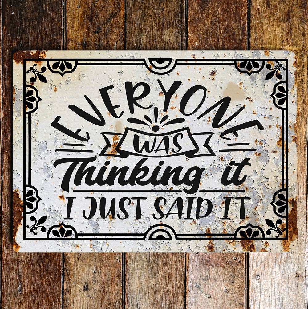 Everyone was thinking it i just said | Metal Wall Sign Plaque