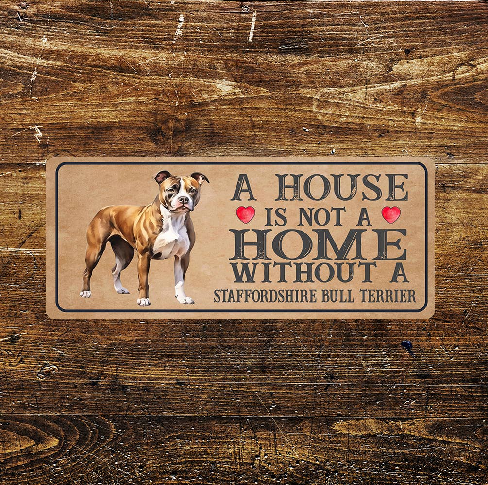 Home isn't Home Staffordshire Bull Terrier | Metal Sign Plaque