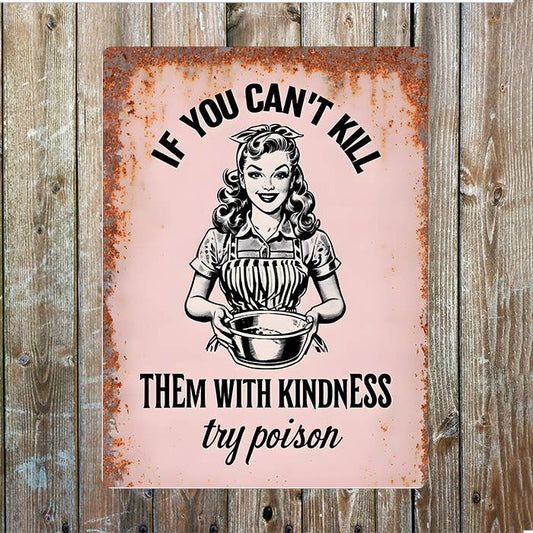 If Can't kill with kindness try Poison | Metal Sign Plaque