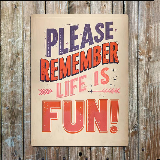 Please Remember Life Is Fun | Quote | Metal Sign Plaque
