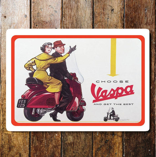 Choose Vespa Get The Best Bike | Metal Sign Plaque