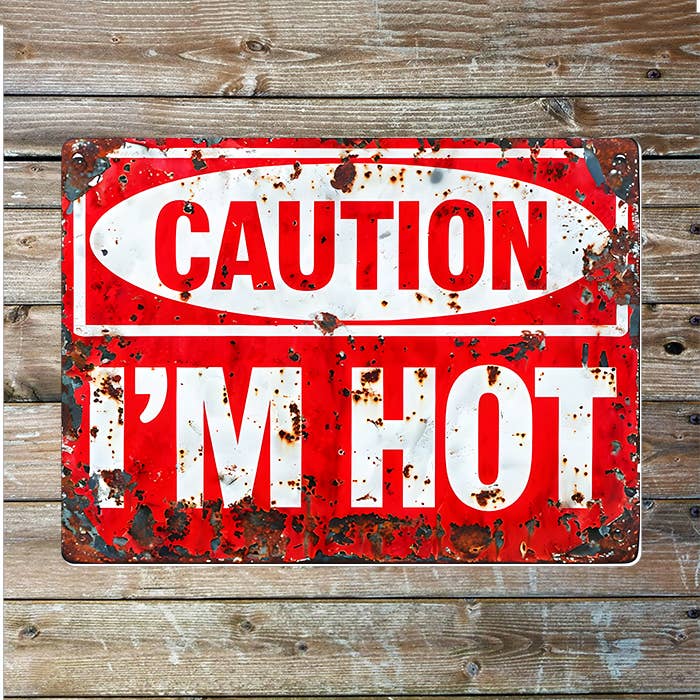 Caution I'm Hot | Metal Sign Plaque
