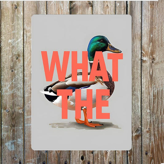 What The Duck | Metal Sign Plaque