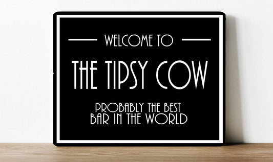 Welcome To Tipsy Cow | Metal Sign Plaque