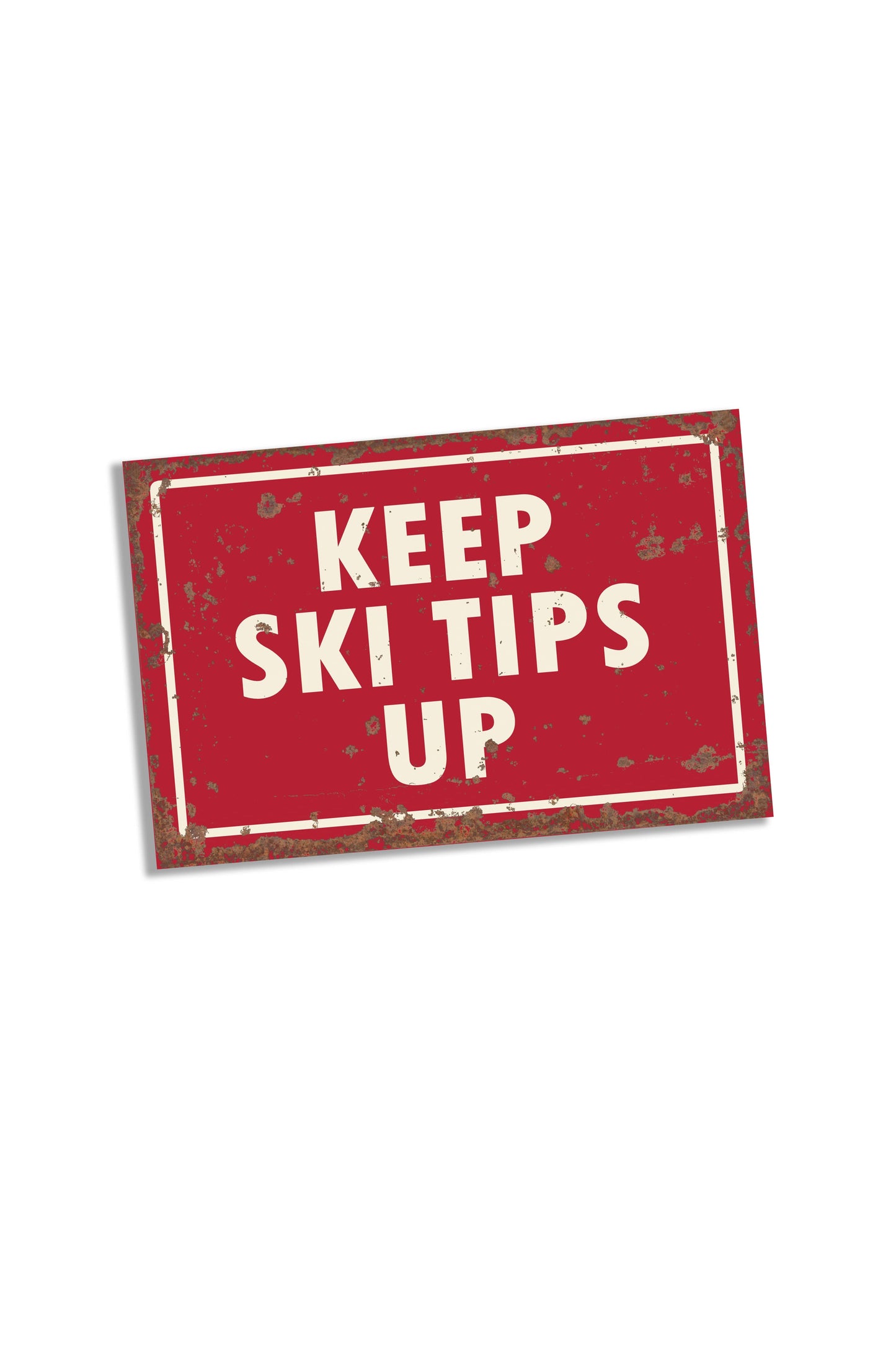 Keep Ski Tips Up | Metal Sign Plaque