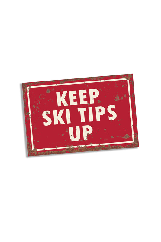 Keep Ski Tips Up | Metal Sign Plaque
